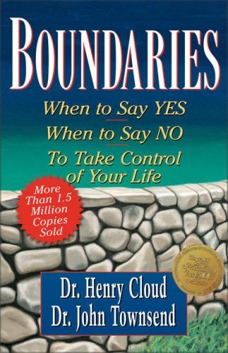 Boundaries: When to Say Yes, How to Say No to Take Control of Your Life