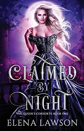 Claimed by Night: A Reverse Harem Fantasy (The Queen's Consorts)