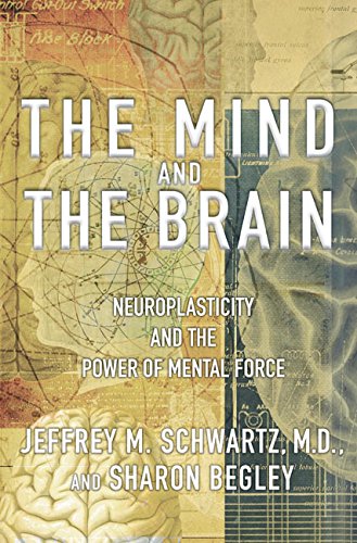 The Mind and the Brain: Neuroplasticity and the Power of Mental Force