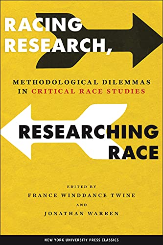 Racing Research, Researching Race: Methodological Dilemmas in Critical Race Studies