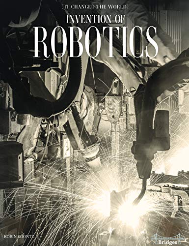 It Changed The World: Invention of Robotics – Rourke Science Reader, Grades 3–6
