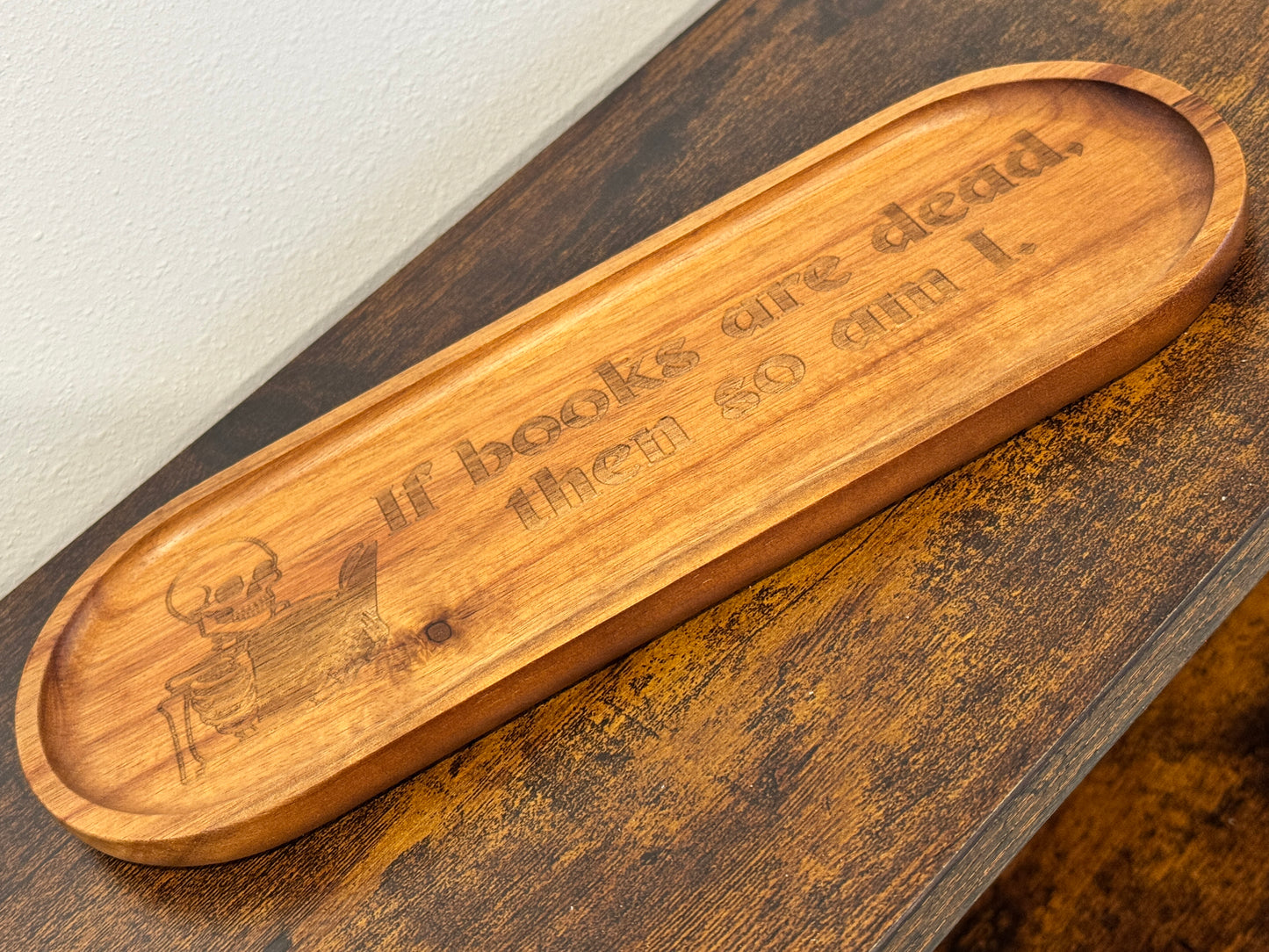 "If Books Are Dead, Then So Am I" Wooden Tray