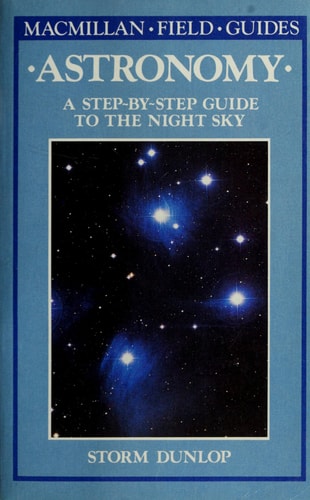 Astronomy: A Step-By-Step Guide to the Night Sky (Macmillan Field Guides)