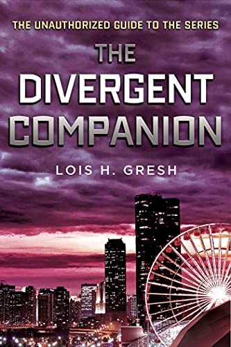The Divergent Companion: The Unauthorized Guide to the Series