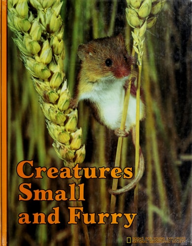 Creatures small and furry (Books for young explorers)