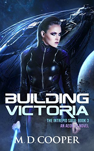 Building Victoria: An Aeon 14 Novel (Aeon 14: The Intrepid Saga)