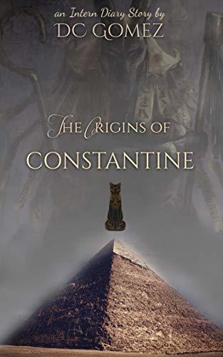 The Origins of Constantine (The Intern Diaries)