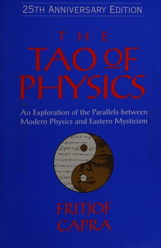 The Tao of Physics: An Exploration of the Parallels between Modern Physics and Eastern Mysticism (25th Anniversary Edition)