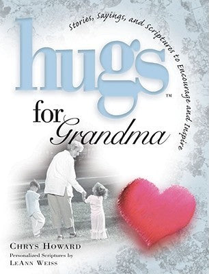 Hugs for Grandma: Stories, Sayings, and Scriptures to Encourage and Inspire the Heart