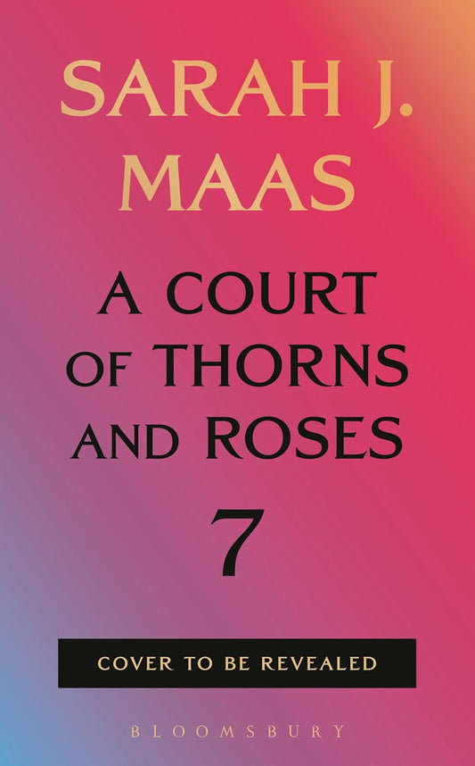 A Court of Thorns and Roses #7 PREORDER