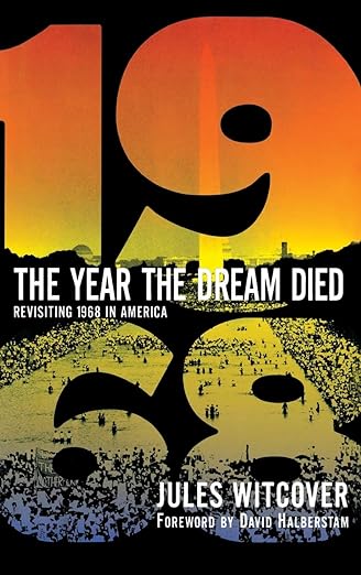 The Year the Dream Died: Revisiting 1968 in America