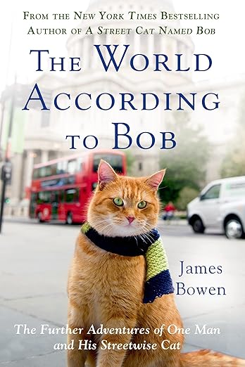 The World According to Bob: The Further Adventures of One Man and His Streetwise Cat