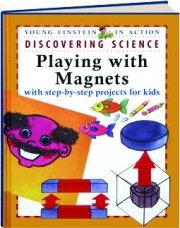 Playing with Magnets (Young Einstein in Action- Discovering Science)