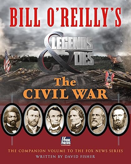 Bill O'Reilly's Legends and Lies: The Civil War Hardcover – June 6, 2017