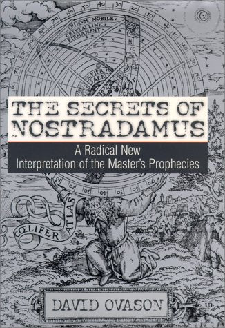 The Secrets Of Nostradamus: A Radical New Interpretation of the Master's Prophecies