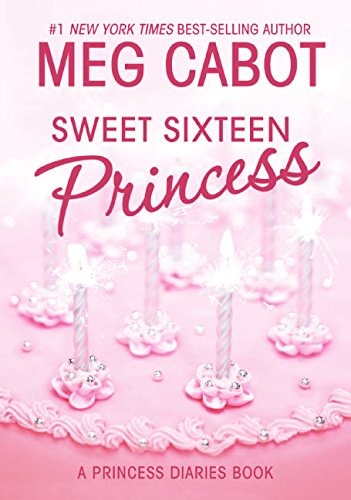 Sweet Sixteen Princess (Princess Diaries, Vol. 7 1/2) (Princess Diaries, 7.5)