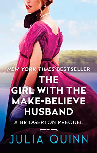 The Girl With The Make-Believe Husband: A Bridgerton Prequel (Bridgerton Prequel, 2) Mass Market