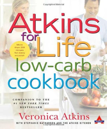 Atkins for Life Low-Carb Cookbook: More than 250 Recipes for Every Occasion