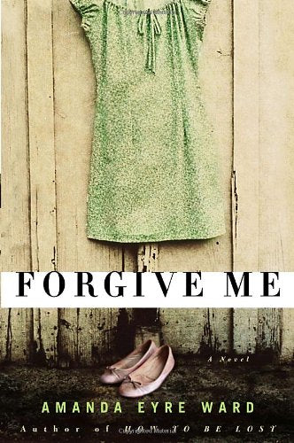 Forgive Me: A Novel