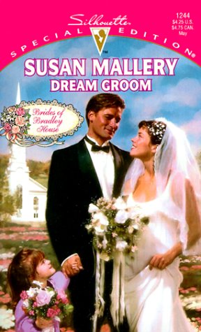 Dream Groom (Brides Of Bradley House) (Silhouette Special Edition)