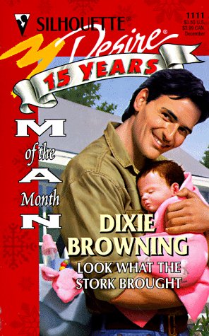Look What the Stork Brought (Man Of The Month) (Silhouette Desire #1111)