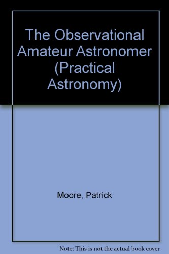 The Observational Amateur Astronomer (Practical Astronomy)