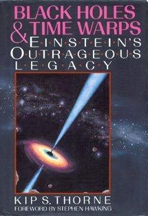 Black Holes and Time Warps: Einstein's Outrageous Legacy (Commonwealth Fund Book Program)