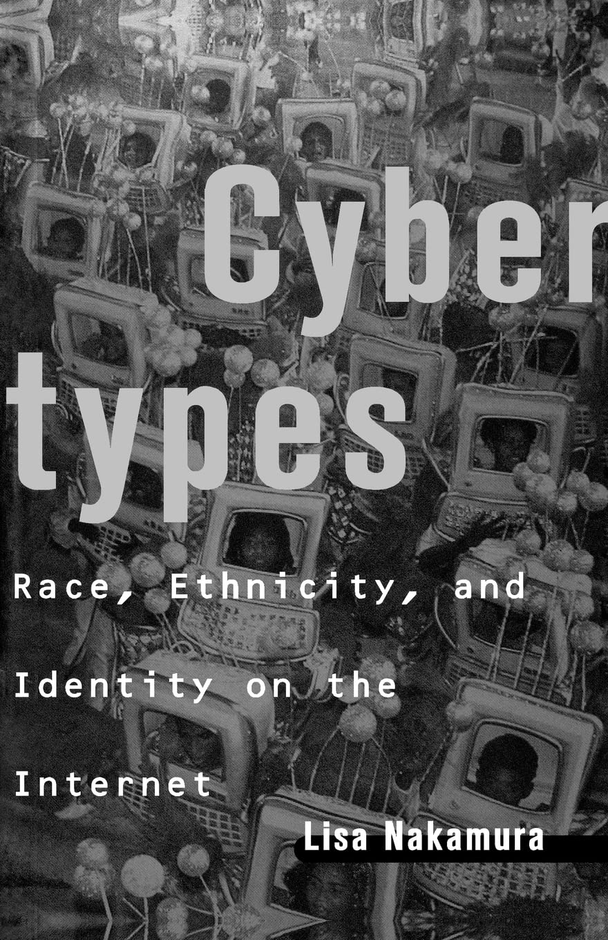 Cybertypes: Race, Ethnicity, and Identity on the Internet