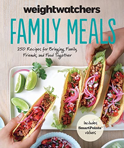 Weight Watchers Family Meals: 250 Recipes for Bringing Family, Friends, and Food Together (Weight Watchers Lifestyle)