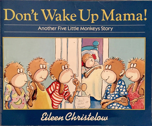 Don't Wake Up Mama! (Another Five Little Monkeys Story)