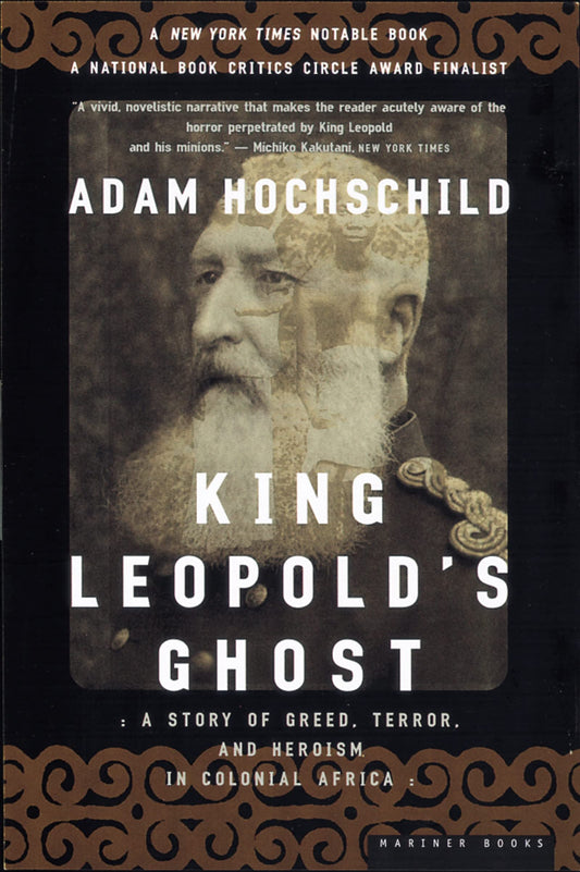 King Leopold's Ghost: A Story of Greed, Terror, and Heroism in Colonial Africa