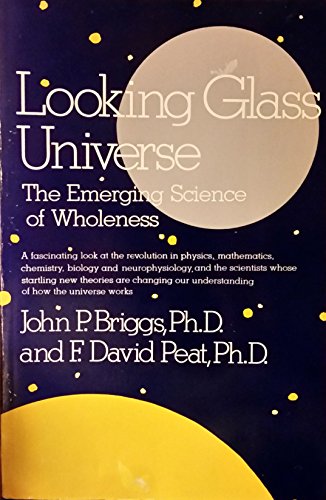 Looking Glass Universe: The Emerging Science of Wholeness (Touchstone Book)