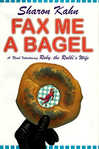 Fax Me a Bagel: A Novel Introducing Ruby, the Rabbi's Wife