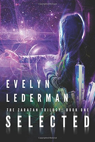 Selected: A Young Adult Sci-Fi Adventure (Zaratan Trilogy)