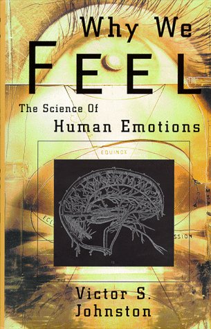 Why We Feel: The Science of Human Emotion