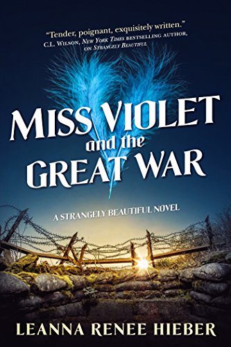 Miss Violet and the Great War (Strangely Beautiful, 3)