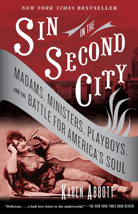 Sin in the Second City: Madams, Ministers, Playboys, and the Battle for America's Soul