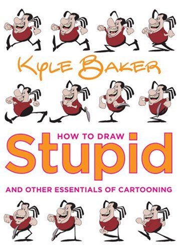 How to Draw Stupid and Other Essentials of Cartooning