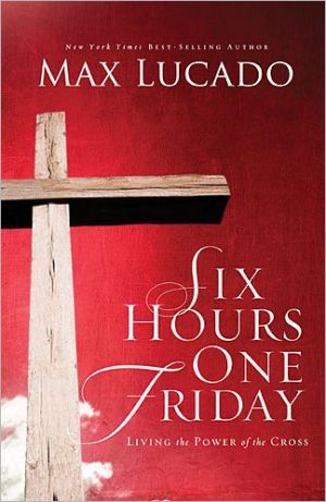 Six Hours One Friday: Living in the Power of the Cross