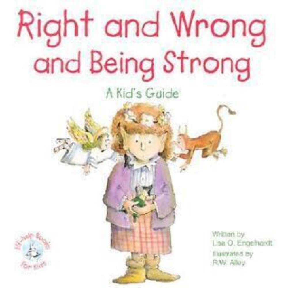 Right & Wrong & Being Strong: A Kid's Guide