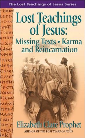 Lost Teachings of Jesus: Missing Texts, Karma, and Reincarnation