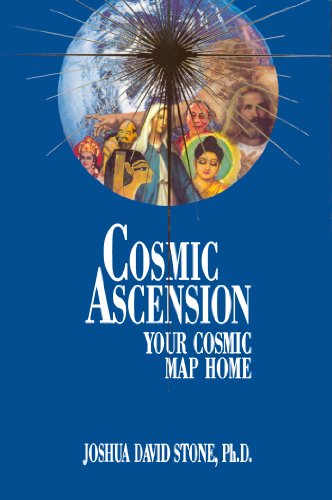 Cosmic Ascension: Your Cosmic Map Home (The Easy-To-Read Encyclopedia of the Spiritual Path, Vol.6)