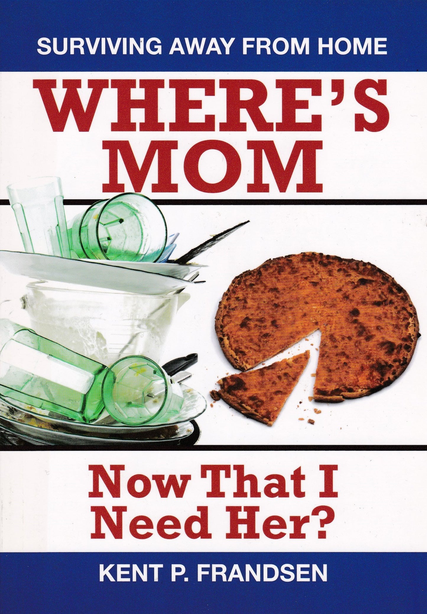 Where's Mom Now That I Need Her?: Surviving Away from Home