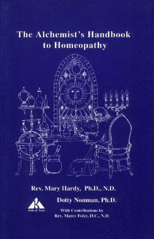 The alchemist's handbook to homeopathy