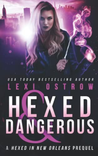 Hexed and Dangerous: A Hexed in New Orleans Prequel (Hexed in City)