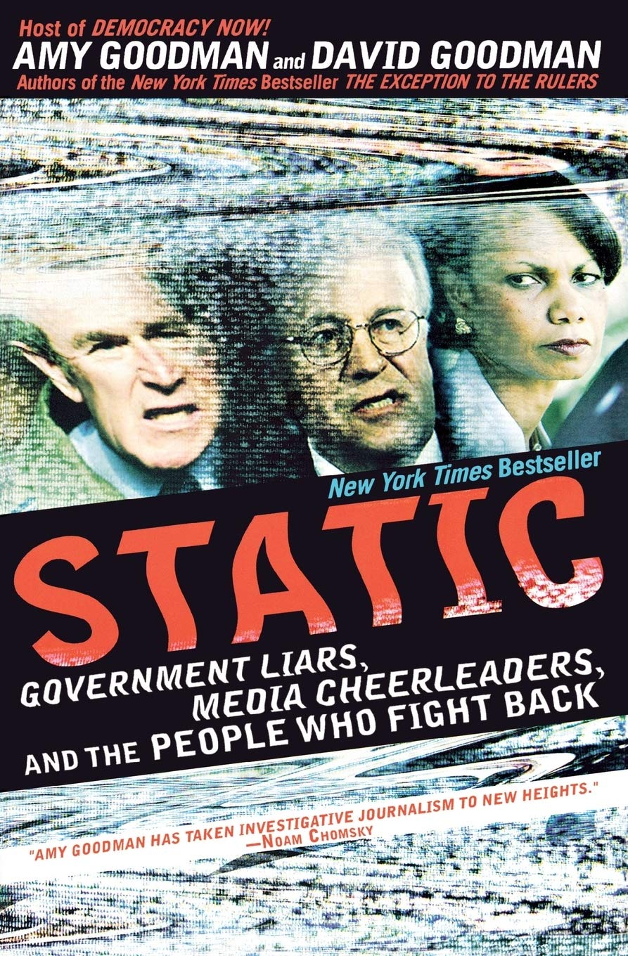 Static: Government Liars, Media Cheerleaders, and the People Who Fight Back