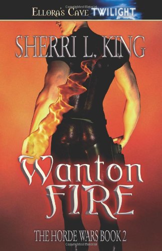 Wanton Fire (The Horde Wars) (Book 2)