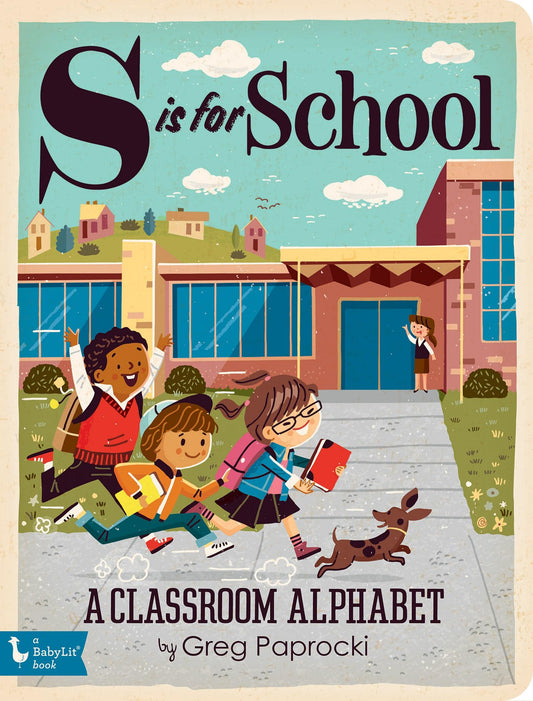 S Is for School: A Classroom Alphabet (BabyLit)