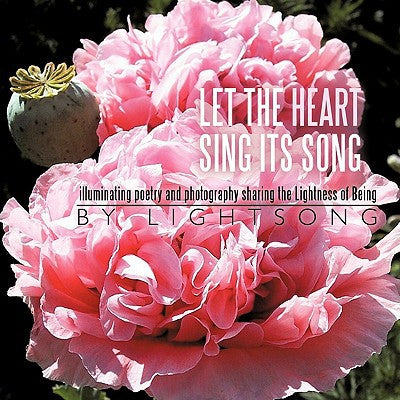 Let the Heart sing its Song: illuminating poetry and photography sharing the Lightness of Being