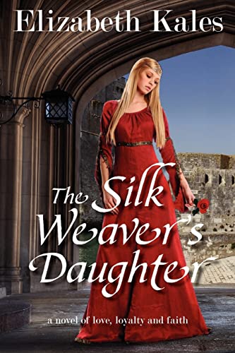 The Silk Weaver's Daughter: a novel of love, loyalty and faith